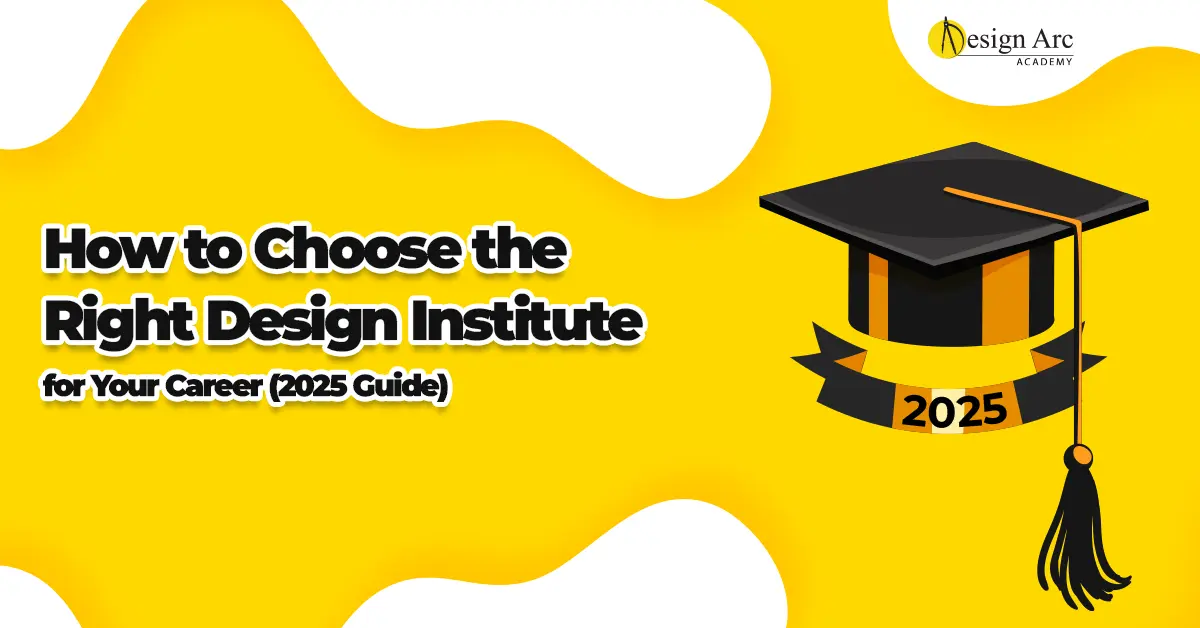 How to Choose the Right Design Institute for Your Career (2025 Guide)