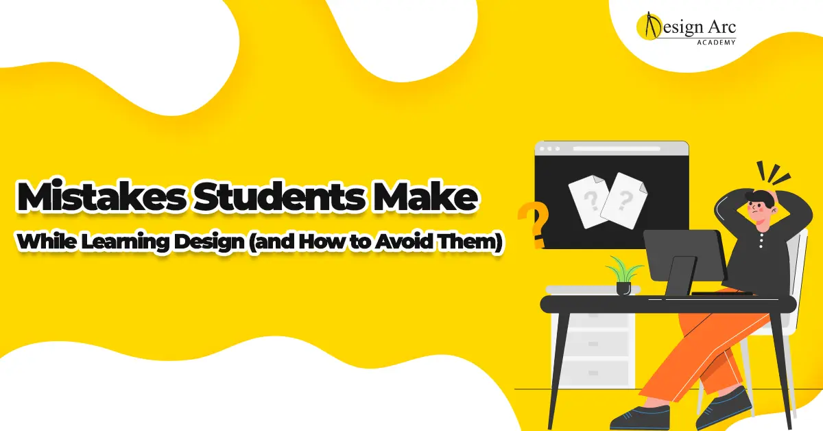 Mistakes Students Make While Learning Design (and How to Avoid Them)